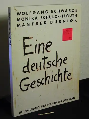 Schwarze, Wolfgang sowie Monika Schulz-Fieguth und Manfred Durniok: Eine deutsche Geschichte - Zwei Schwestern in Berlin - Bilder und Gespräche - Ein Foto-Lese-Buch nach dem Film von Gitta Nickel (Deckel). 