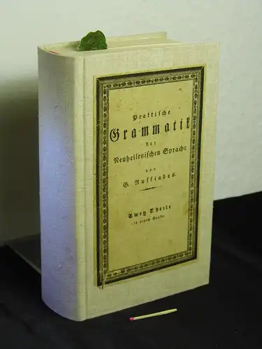 Russiades, Georgios: Praktische Grammatik der Neuhellenischen Sprache - Erster Theil + Zweyter Theil (komplett in einem Band). 