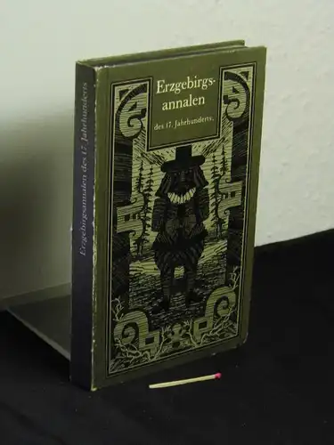 Lehmann, Christian (Zusammenstellung): Erzgebirgsannalen des 17. Jahrhunderts - Von Unwettern, Tieren in Wald und Haus, Pestilenzen und Spukereinen. 