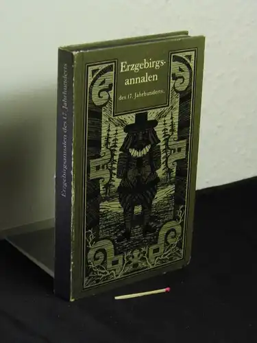 Lehmann, Christian (Zusammenstellung): Erzgebirgsannalen des 17. Jahrhunderts - Von Unwettern, Tieren in Wald und Haus, Pestilenzen und Spukereinen -  LAGERRÄUMUNG. 