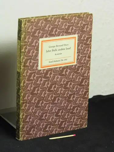 Shaw, George Bernard (Nobelpreis 1925): John Bulls andere Insel - Komödie - aus der Reihe: IB Insel-Bücherei - Band: 595 [2]. 