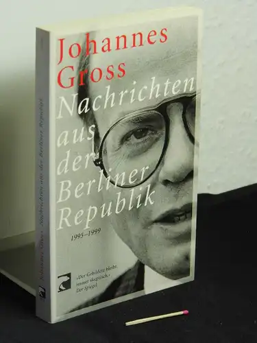 Gross, Johannes: Nachrichten aus der Berliner Republik - 1995-1999 - aus der Reihe: BVT Taschenbuch - Band: 76028. 