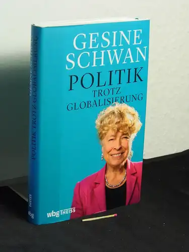 Schwan, Gesine: Politik trotz Globalisierung -  LAGERRÄUMUNG. 