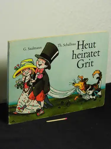 Saalmann, Günter (Text): Heut heiratet Grit. 
