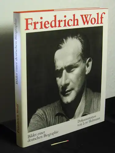 Hohmann, Lew: Friedrich Wolf - Bilder einer deutschen Biographie -  LAGERRÄUMUNG. 