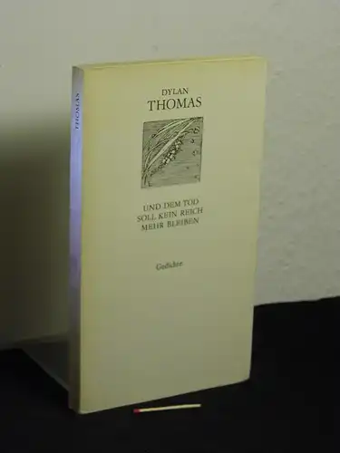 Thomas, Dylan: Und dem Tod soll kein Reich mehr bleiben - aus der Reihe: Lyrik international (Weiße Reihe). 