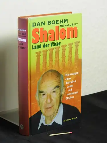 Boehm, Dan und Michael Best: Shalom, Land der Väter - Erinnerungen eines deutschen Juden und israelitischen Offiziers. 
