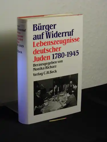 Richarz, Monika (Herausgeberin): Bürger auf Widerruf - Lebenszeugnisse deutscher Juden 1780-1945. 