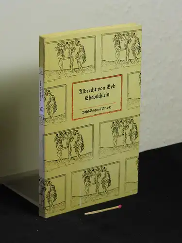 Eyb, Albrecht von: Ehebüchlein - Ob einem Manne sei zu nehmen ein ehelichs Weib oder nicht - aus der Reihe: IB Insel-Bücherei - Band: 645 [2]. 