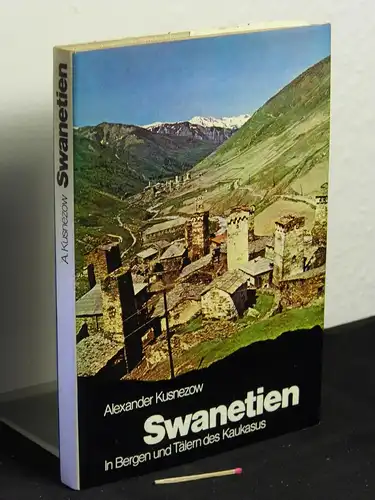 Kusnezow, Alexander: Swanetien - In Bergen und Täler des Kaukasus - aus der Reihe: Vnizy Svanetija. 