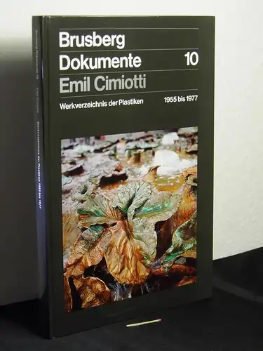 Blume, Dieter (Bearbeiter): Emil Cimiotti - Werkverzeichnis der Plastiken 1955 bis 1977 - aus der Reihe: Brusberg Dokumente - Band: 10. 