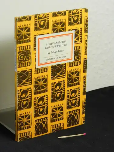 Göbel, Peter (Herausgeber): Afrikanische Goldgewichte - 32 farbige Tafeln - aus der Reihe: IB Insel-Bücherei - Band: 1040 [1]. 