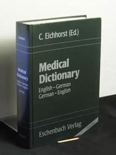 Eichhorst, C. (Herausgeber): Medical dictionary English-German, German-English = Medicinisches Wörterbuch englisch-deutsch, deutsch-englisch -  LAGERRÄUMUNG. 
