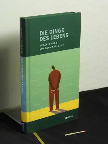 Pohlenz, Bernd (Verfasser): Die Dinge des Lebens - Erzählungen - mit Zeichnungen des Autors -  LAGERRÄUMUNG. 