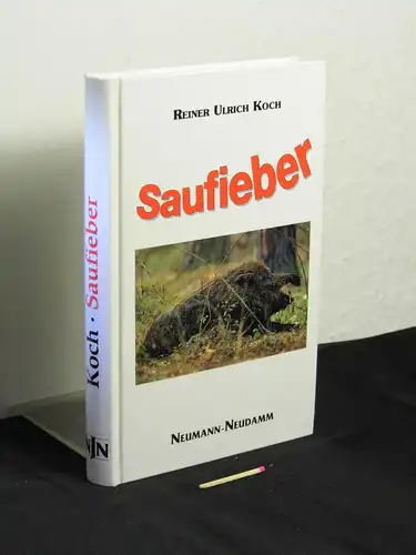 Koch, Reiner Ulrich: Saufieber - Erinnerungen an fast unglaubliche Jagderlebnisse -  LAGERRÄUMUNG. 
