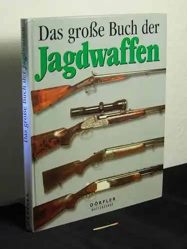 Berton, Jean: Das große Buch der Jagdwaffen - aus der Reihe: Dörfler Waffenkunde. 