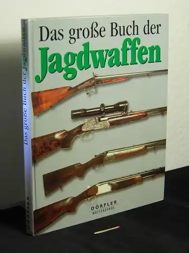 Berton, Jean: Das große Buch der Jagdwaffen - aus der Reihe: Dörfler Waffenkunde -  LAGERRÄUMUNG. 