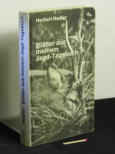 Nadler, Herbert: Blätter aus meinem Jagd-Tagebuch. 