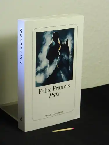 Francis, Felix [Verfasser]: Puls - Roman  - Originaltitel: Pulse -  LAGERRÄUMUNG. 