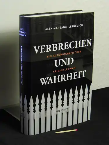 Marzano-Lesnevich, Alex (Verfasser): Verbrechen und Wahrheit - Ein autobiografischer Kriminalroman. 