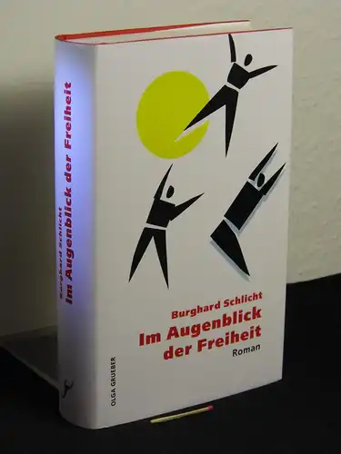 Schlicht, Burghard [Verfasser]: Im Augenblick der Freiheit - Roman -  LAGERRÄUMUNG. 