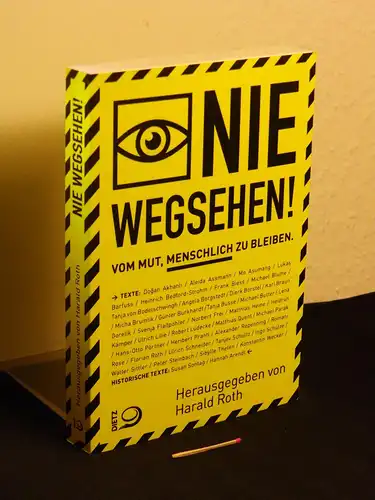 Roth, Harald [Herausgeber]: Nie wegsehen! - vom Mut, menschlich zu bleiben -  LAGERRÄUMUNG. 