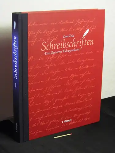 Zeise, Lena [Verfasser]: Schreibschriften - eine illustrierte Kulturgeschichte. 