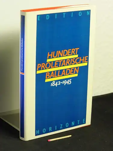Lammel, Inge und Ilse Schütt (Herausgeber): Edition Horizonte - Hundert Proletarische Ballanden 1842-1945. 