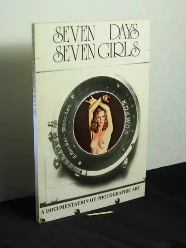 Gilroy, Steve & Linda and Alex Groen: seven days seven girls - a documentation of Photographic Art -  LAGERRÄUMUNG. 