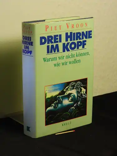 Vroon, Piet (Verfasser): Drei Hirne im Kopf : warum wir nicht können, wie wir wollen -  LAGERRÄUMUNG. 