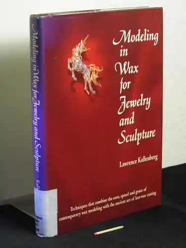 Kallenberg, Lawrence: Modeling in Wax for Jewelry and Sculpture -  LAGERRÄUMUNG. 