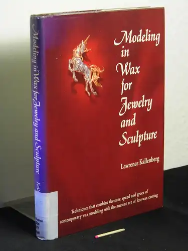 Kallenberg, Lawrence: Modeling in Wax for Jewelry and Sculpture. 