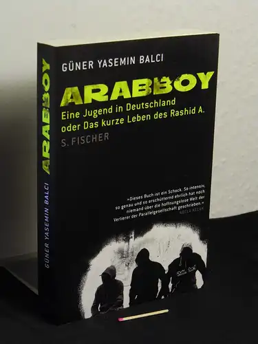 Balci, Güner Yasemin: Arabboy - eine Jugend in Deutschland oder das kurze Leben des Rashid A. 