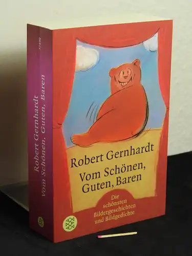 Gernhardt, Robert: Vom Schönen, Guten, Baren - die schönsten Bildergeschichten und Bildgedichte - aus der Reihe: Fischer Taschenbuch - Band: 17499. 