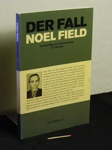 Barth, Bernd-Rainer und Werner Schweizer (Herausgeber): Der Fall Noel Field - Schlüsselfigur der Schauprozesse in Osteuropa -  LAGERRÄUMUNG. 