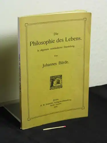 Bürde, Johannes: Die Philosophie des Lebens - In allgemein verständlicher Darstellung. 