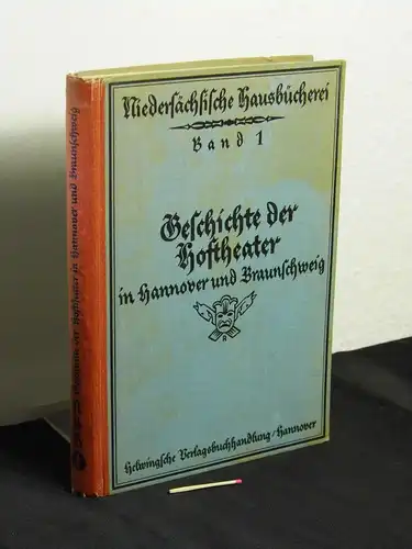 Rosendahl, Erich: Geschichte der Hoftheater in Hannover und Braunschweig - aus der Reihe: Niedersächsische Hausbücherei - Band: 1. 