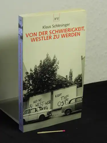 Schlesinger, Klaus: Von der Schwierigkeit, Westler zu werden - aus der Reihe: AtV Aufbau Taschenbuch - Band: 1448. 