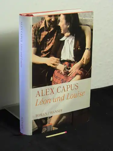 Capus, Alex: Léon und Louise - Roman -  LAGERRÄUMUNG. 
