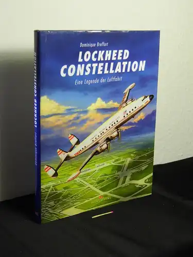Breffort, Dominique: Lockheed Constellation : eine Legende der Luftfahrt. 