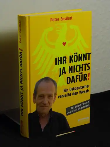 Ensikat, Peter: Ihr könnt ja nichts dafür! : ein Ostdeutscher verzeiht den Wessis - mit einem Einwurf von Dieter Hildebrandt -  LAGERRÄUMUNG. 
