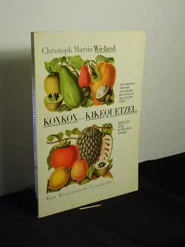 Wieland, Christoph Martin: Koxkox und Kikequetzel : eine mexikanische Geschichte - Ein Beytrag zur Naturgeschichte des sittlichen Menschen - aus der Reihe: Delphi - Band: 1023. 