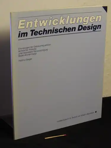 Seeger, Hartmut: Entwicklungen im Technischen Design - Erkundungen der Gebrauchsqualitäten technischer Produkte unter besonderer Berücksichtigung Baden-Würtembergs. 