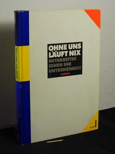 Börnsen, Nina (Text): Ohne uns läuft nix - Mitarbeiter sehen ihr Unternehmen. 