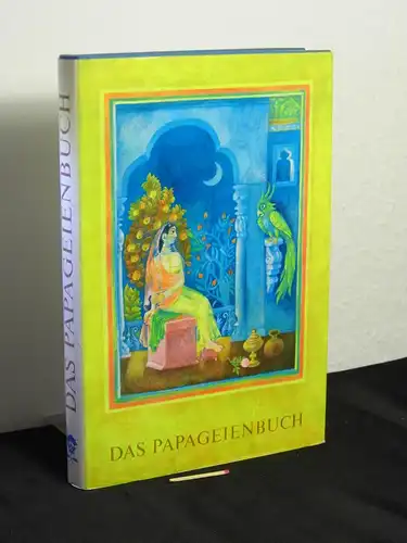 Morgenroth, Wolfgang (Herausgeber): Das Papageienbuch - (Liebesgeschichten und Fabeln aus dem alten Indien) - Originaltitel: Schukasaptati. 