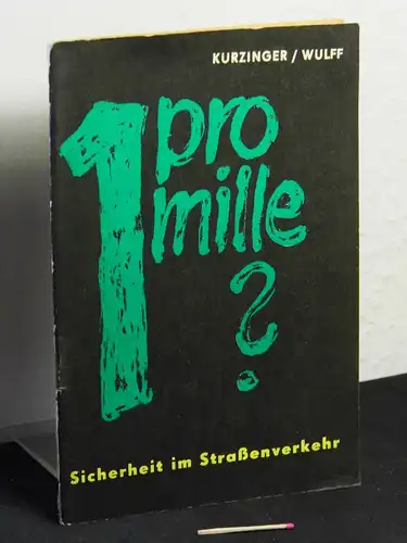 Kürzinger, Richard und Lothar Wulff: 1 pro Mille? Alkohol - Gefahr im Strassenverkehr -  LAGERRÄUMUNG. 