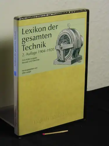 Lueger, Otto (Herausgeber): Lexikon der gesamten Technik - DVD-ROM-Ausgabe Neusatz und Faksimile - aus der Reihe: Digitale Bibliothek - Band: 116. 