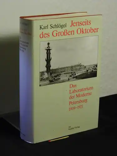 Schlögel, Karl: Jenseits des Großen Oktober - Das Laboratorium der Moderne - Petersburg 1909--1921. 