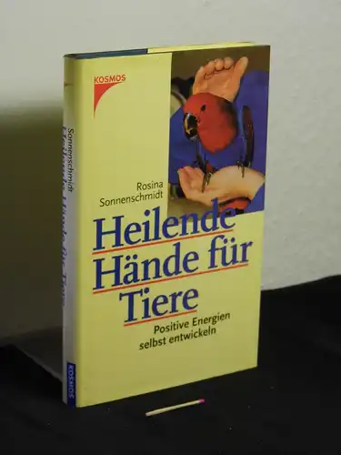 Sonnenschmidt, Rosina: Heilende Hände für Tiere - Positive Energien selbst entwickeln -  LAGERRÄUMUNG. 