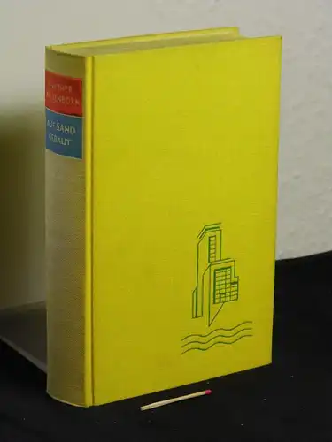 Weisenborn, Günther: Auf Sand gebaut - Roman -  LAGERRÄUMUNG. 